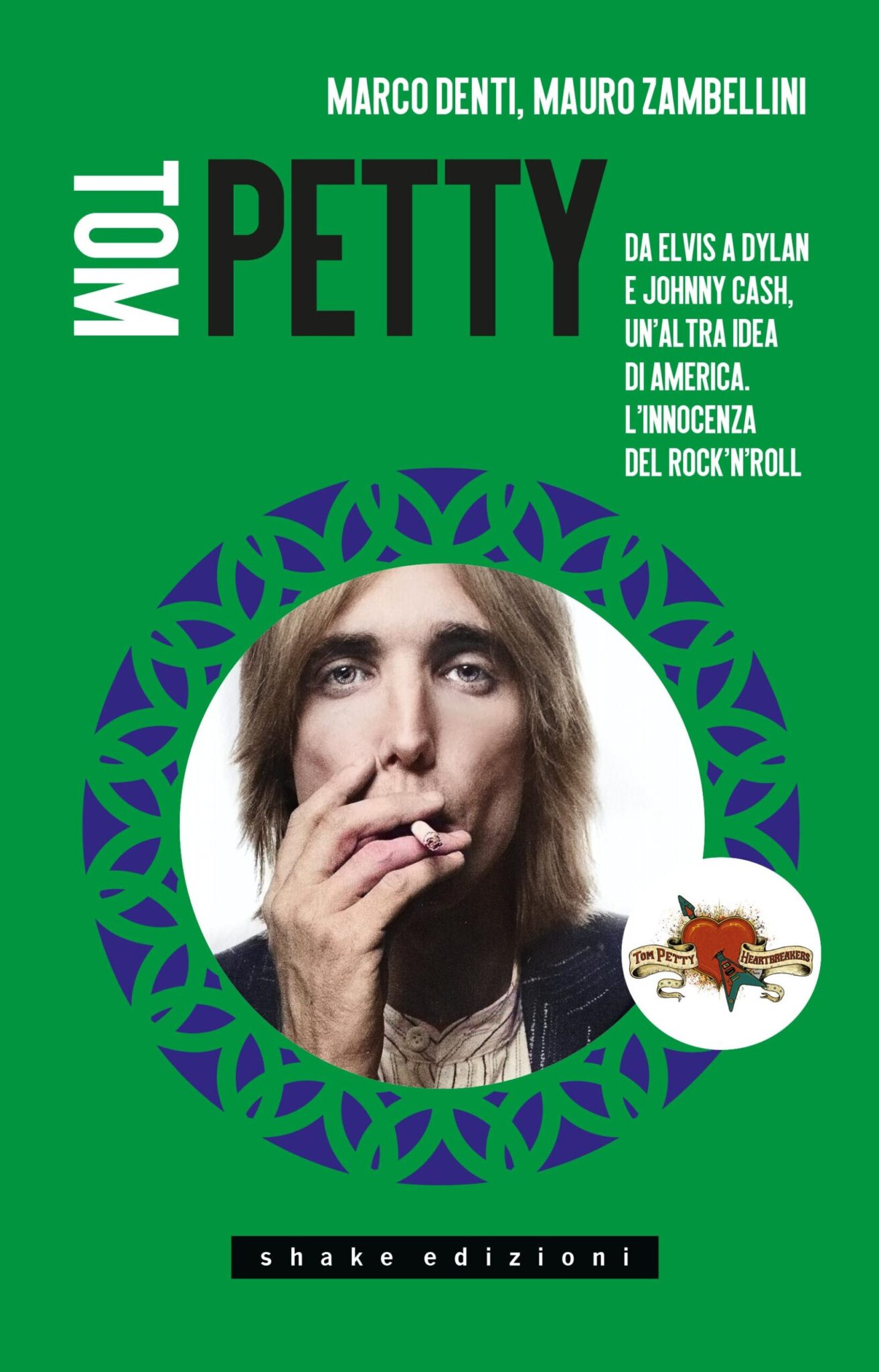 Copertina del libro di Marco Denti e Mauro Zambellini - Tom Petty. Da Elvis a Dylan e Johnny Cash, un’altra idea di America. L’innocenza del rock'n'roll.