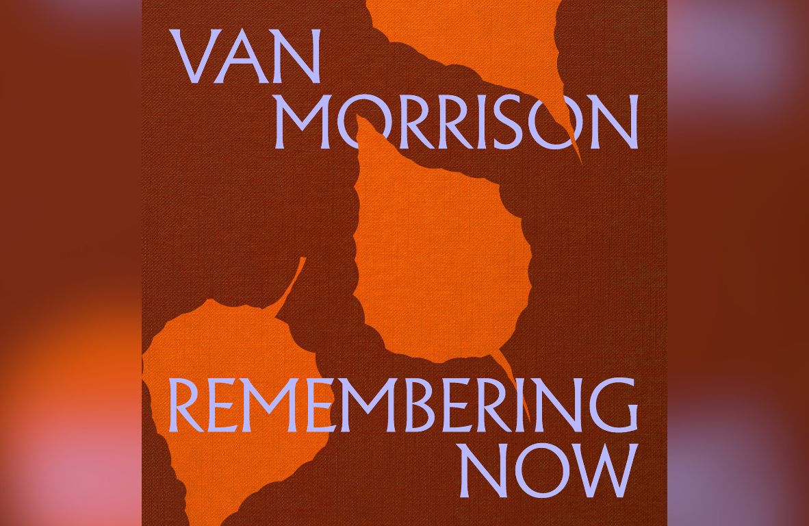 Van Morrison - Remembering Now