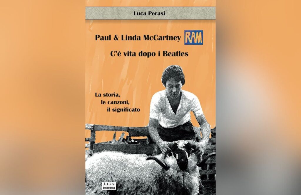 Paul & Linda McCartney RAM. C’è vita dopo i Beatles. La storia, le canzoni, il significato