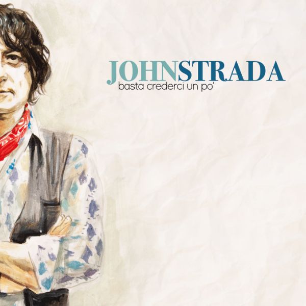 John Strada - Basta crederci un po'