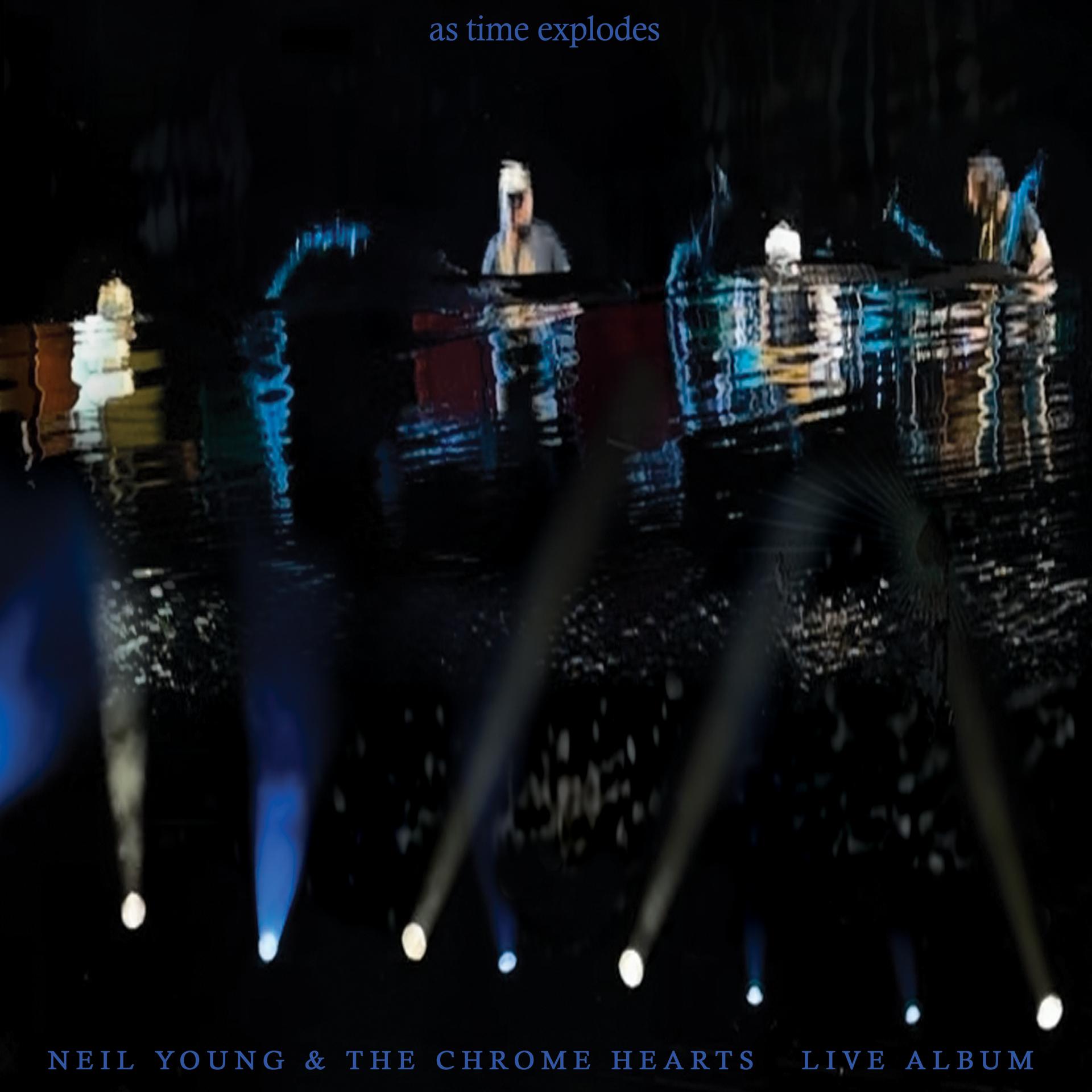 Neil Young and the Chrome Hearts - as time explodes
