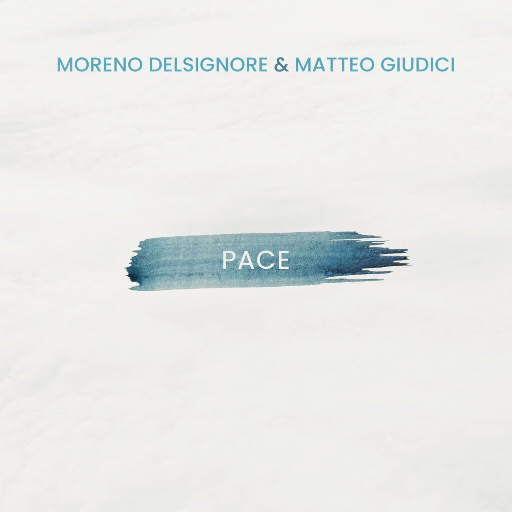 Moreno Delsignore & Matteo Giudici - Pace