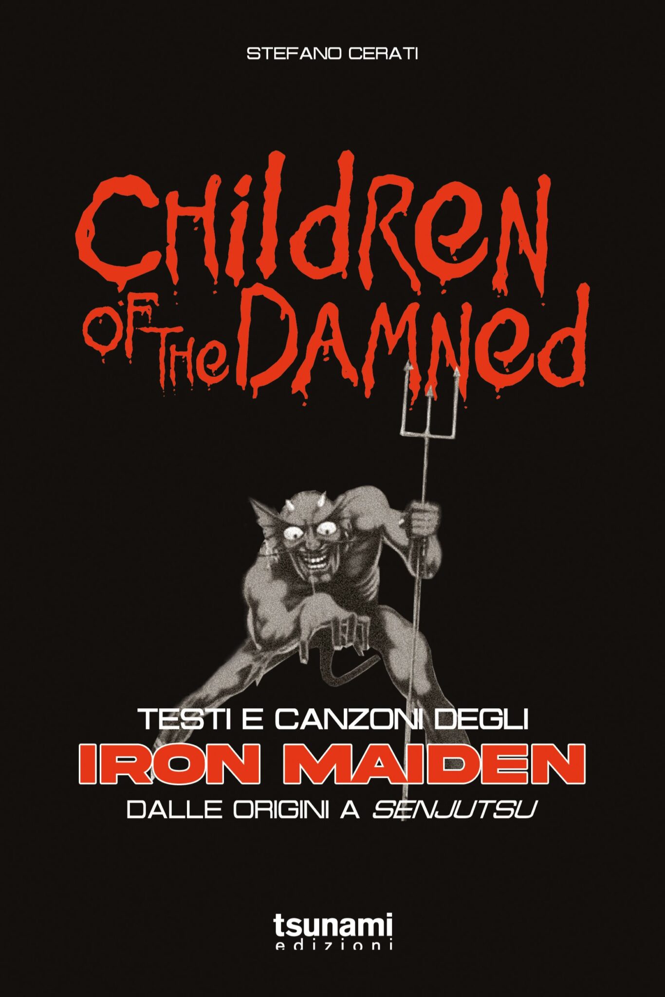 Stefano Cerati - Children of the Damned - Testi e canzoni degli Iron Maiden - Dalle origini a Senjutsu
